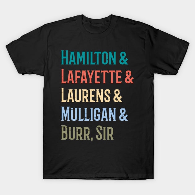 Hamilton, Lafayette, Laurens, Mulligan & Burr, Sir T-Shirt by Pips Artwork and Shirts